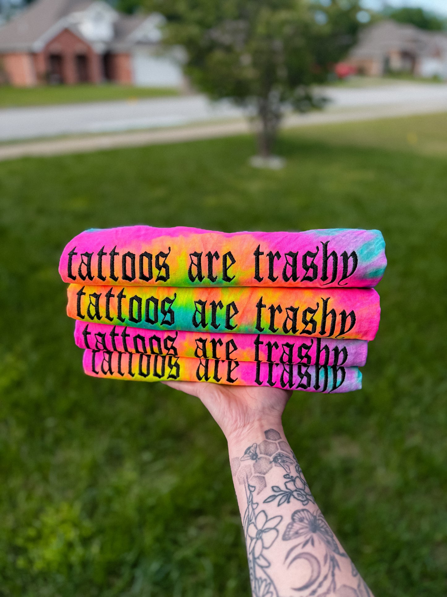Tattoos are trashy tie dye tee